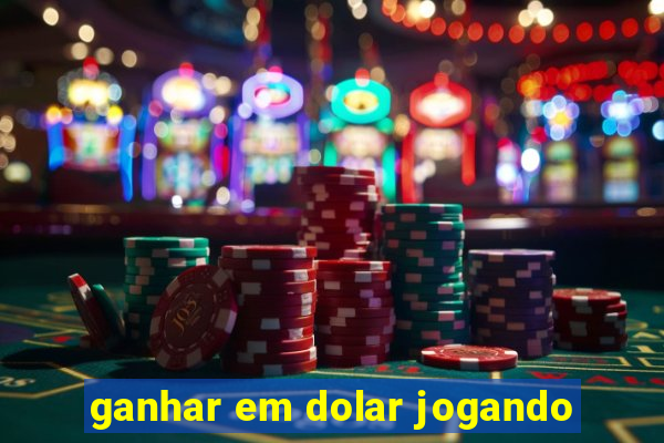 ganhar em dolar jogando